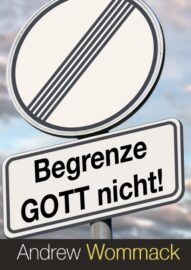 Begrenze Gott Nicht!